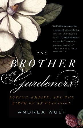 The Brother Gardeners by Andrea Wulf The Brother Gardeners by Andrea Wulf