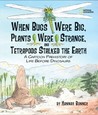 When Bugs Were Big, Plants Were Strange, and Tetrapods Stalke... by Hannah Bonner When Bugs Were Big, Plants Were Strange, and Tetrapods Stalke... by Hannah Bonner