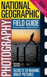 National Geographic Photography Field Guide by Peter K. Burian National Geographic Photography Field Guide by Peter K. Burian