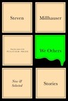 We Others by Steven Millhauser We Others by Steven Millhauser