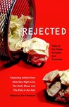Rejected: Tales of the Failed, Dumped, and Canceled Rejected: Tales of the Failed, Dumped, and Canceled