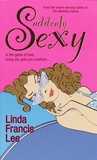 Suddenly Sexy by Linda Francis Lee Suddenly Sexy by Linda Francis Lee