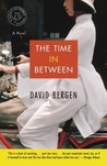 The Time In Between by David Bergen The Time In Between by David Bergen