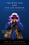 The Bird Man and the Lap Dancer by Eric Hansen The Bird Man and the Lap Dancer by Eric Hansen