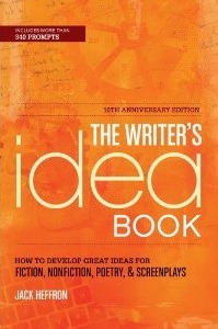 The Writer's Idea Book: How to Develop Great Ideas for Fiction, Nonfiction, Poetry, & Screenplays