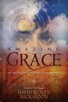 Amazing Grace: The Nine Principles of Living in Natural Magic Amazing Grace: The Nine Principles of Living in Natural Magic