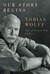 Our Story Begins by Tobias Wolff
