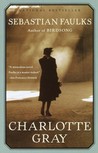 Charlotte Gray by Sebastian Faulks Charlotte Gray by Sebastian Faulks