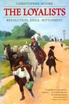 The Loyalists by Christopher Moore The Loyalists by Christopher Moore