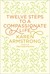 Twelve Steps to a Compassionate Life (Hardcover)