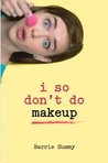 I So Don't Do Makeup I So Don't Do Makeup
