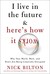 I Live in the Future & Here's How It Works: Why Your World, Work, and Brain Are Being Creatively Disrupted