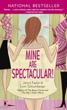 Mine Are Spectacular! by Janice Kaplan Mine Are Spectacular! by Janice Kaplan