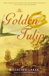The Golden Tulip by Rosalind Laker The Golden Tulip by Rosalind Laker