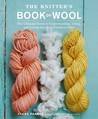 The Knitter's Book of Wool: The Ultimate Guide to Understanding, Using, and Loving this Most Fabulous Fiber The Knitter's Book of Wool: The Ultimate Guide to Understanding, Using, and Loving this Most Fabulous Fiber