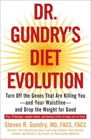 Dr. Gundry's Diet Evolution: Turn Off the Genes That Are Killing You ...