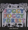 The Foggy, Foggy Forest The Foggy, Foggy Forest