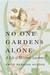 No One Gardens Alone: A Lif...