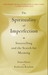 The Spirituality of Imperfection by Ernest Kurtz The Spirituality of Imperfection by Ernest Kurtz