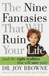 The Nine Fantasies That Will Ruin Your Life (and the Eight Realities That Will Save You) The Nine Fantasies That Will Ruin Your Life (and the Eight Realities That Will Save You)