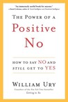 The Power of a Positive No by William Ury