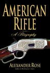 American Rifle: A Biography American Rifle: A Biography