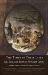 The Times of Their Lives: Life, Love, and Death in Plymouth Colony The Times of Their Lives: Life, Love, and Death in Plymouth Colony