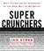 Super Crunchers: Why Thinking-by-Numbers Is the New Way to Be Smart (Audio CD)
