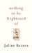 Nothing to Be Frightened Of (Hardcover)