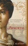 Immortal by Traci L. Slatton Immortal by Traci L. Slatton