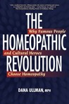 The Homeopathic Revolution: Why Famous People and Cultural Heroes Choose Homeopathy The Homeopathic Revolution: Why Famous People and Cultural Heroes Choose Homeopathy