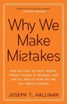 Why We Make Mistakes: How We Look Without Seeing, Forget Things in Seconds, and Are All Pretty Sure We Are Way Above Average