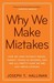 Why We Make Mistakes: How We Look Without Seeing, Forget Things in Seconds, and Are All Pretty Sure We Are Way Above Average (Paperback)