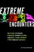 Extreme Encounters: How It Feels to Be Drowned in Quicksand, Shredded by Piranhas, Swept Up in a Tornado, and Dozens of Other Unpleasant Experiences...