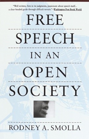 Free Speech in an Open Society by Rodney A. Smolla Free Speech in an Open Society by Rodney A. Smolla