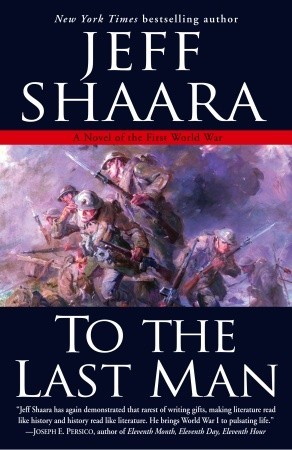 To the Last Man by Jeff Shaara To the Last Man by Jeff Shaara