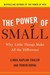 The Power of Small: Why Lit...
