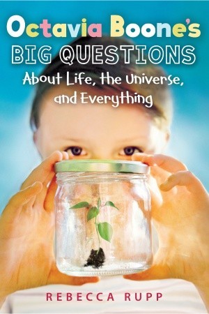 Octavia Boone's Big Questions about Life, the Universe and Ev... by Rebecca Rupp Octavia Boone's Big Questions about Life, the Universe and Ev... by Rebecca Rupp