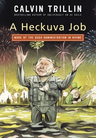 A Heckuva Job by Calvin Trillin A Heckuva Job by Calvin Trillin