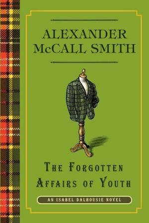 The Forgotten Affairs of Youth by Alexander McCall Smith