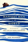 The Happiest Man in the World: An Account of the Life of Poppa Neutrino The Happiest Man in the World: An Account of the Life of Poppa Neutrino