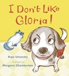 I Don't Like Gloria! I Don't Like Gloria!