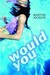 Would You (Hardcover)