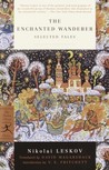 The Enchanted Wanderer by Nikolai Leskov The Enchanted Wanderer by Nikolai Leskov