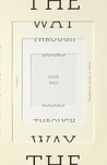 The Way Through Doors by Jesse Ball The Way Through Doors by Jesse Ball