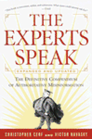The Experts Speak: The Definitive Compendium of Authoritative Misinformation (Revised Edition)