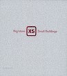XS: Big Ideas in Small-Scale Building XS: Big Ideas in Small-Scale Building