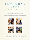 Integral Life Practice by Ken Wilber Integral Life Practice by Ken Wilber