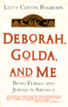 Deborah, Golda, and Me: Being Female and Jewish in America