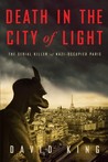 Death in the City of Light by David King Death in the City of Light by David King